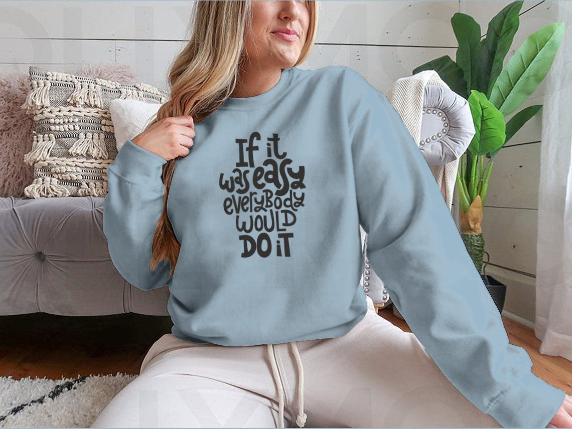 If It Is Was Easy, Everybody Would Do It Quote Lettering About Fitness
