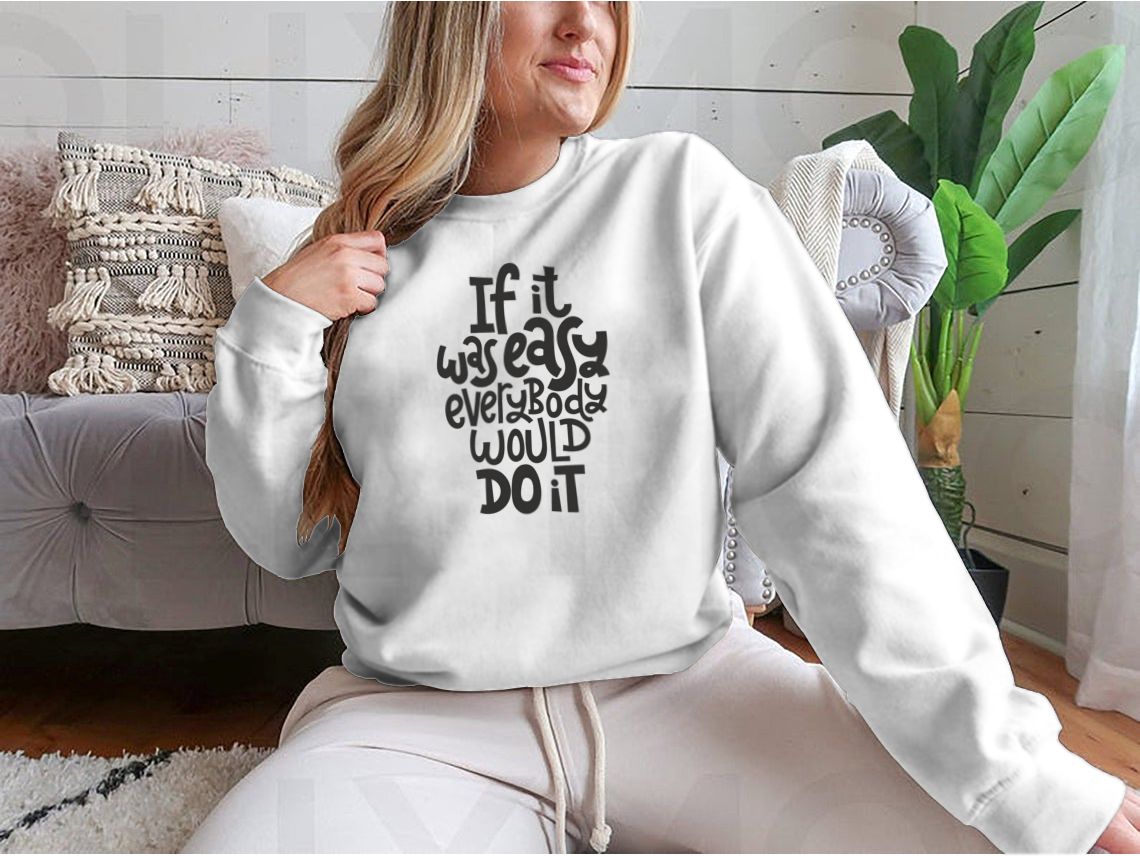 If It Is Was Easy, Everybody Would Do It Quote Lettering About Fitness