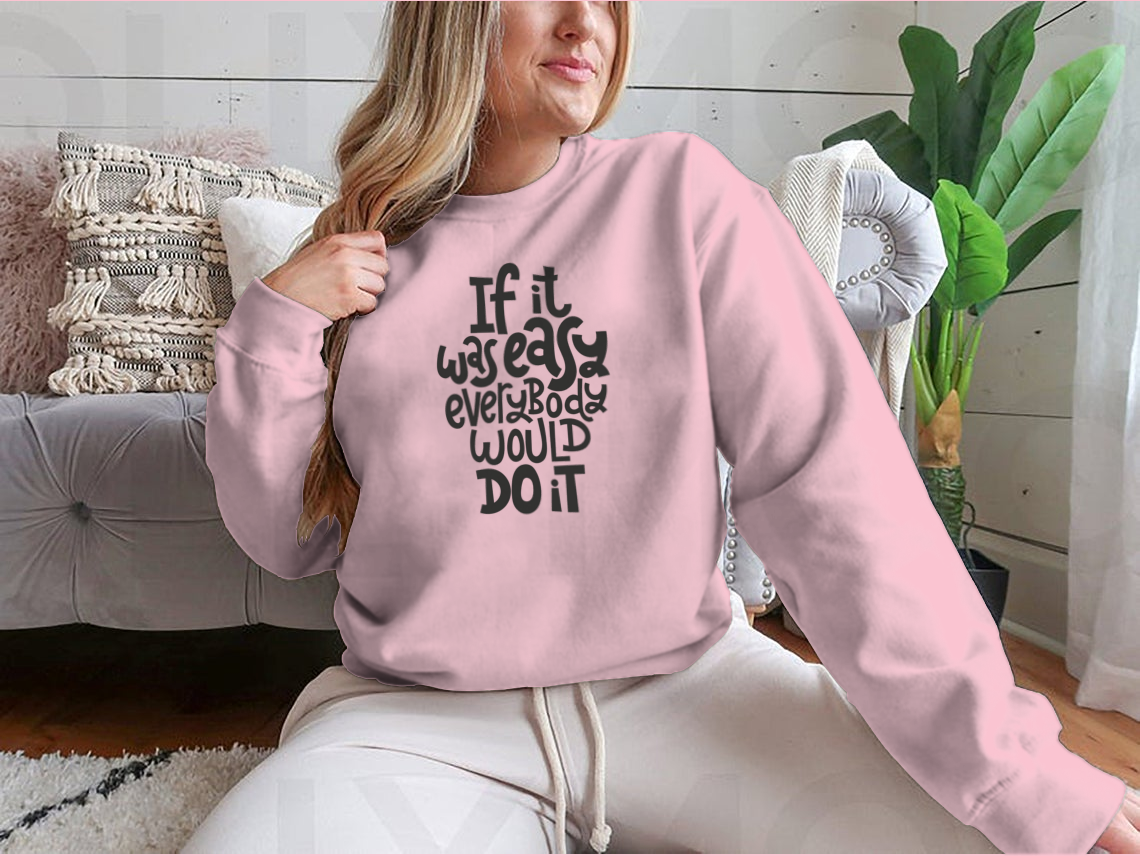 If It Is Was Easy, Everybody Would Do It Quote Lettering About Fitness