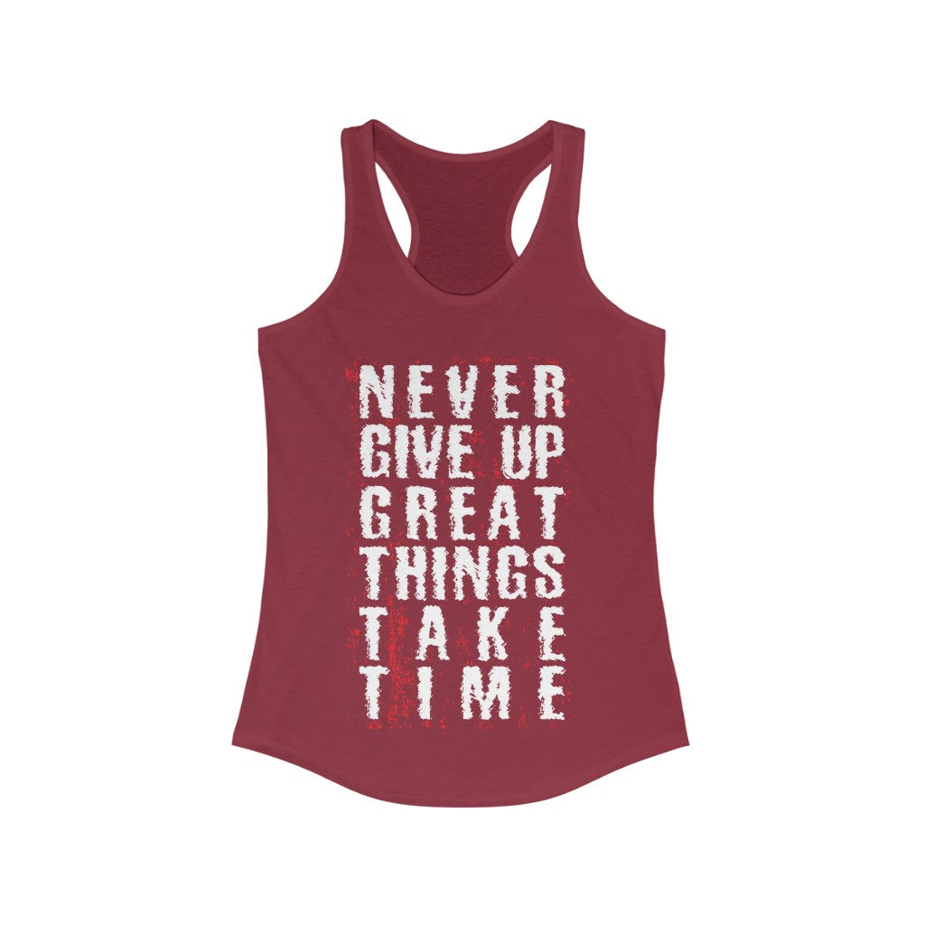 Never Give up Great Things Take Time Racerback Tank Top Tee