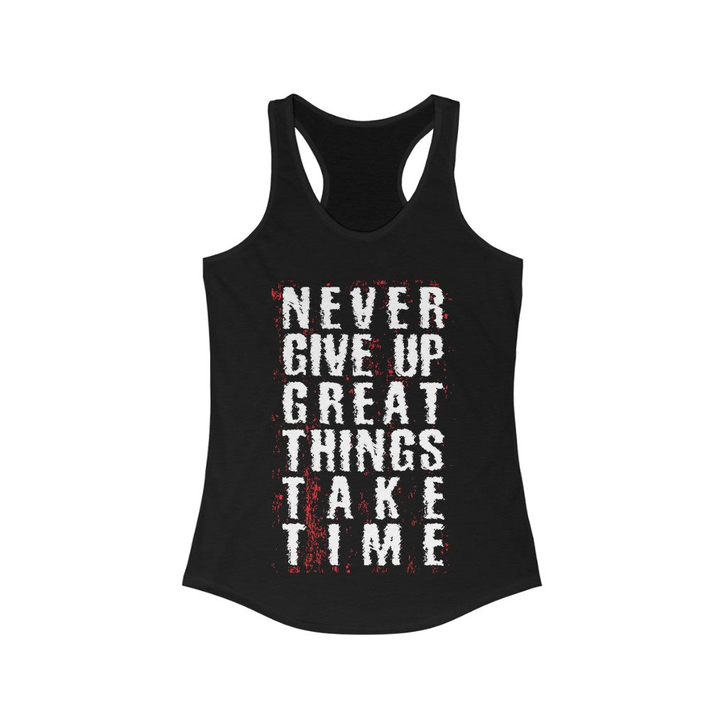 Never Give up Great Things Take Time Racerback Tank Top Tee