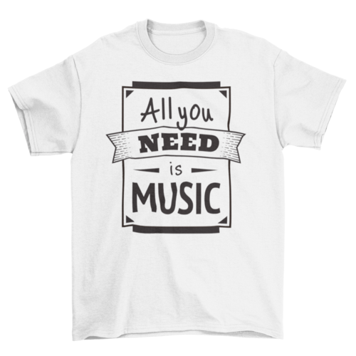 All you need is music tshirt