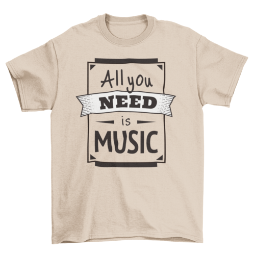 All you need is music tshirt