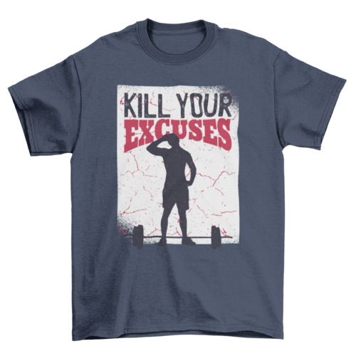 Kill Your Excuses T-shirt