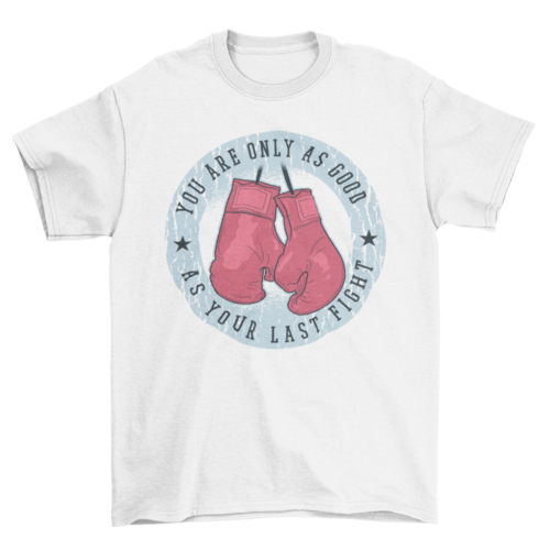 Boxing gloves fight quote t-shirt