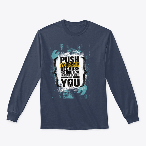 Push Yourself Because No One Else Is Going To Do It For You Fitness