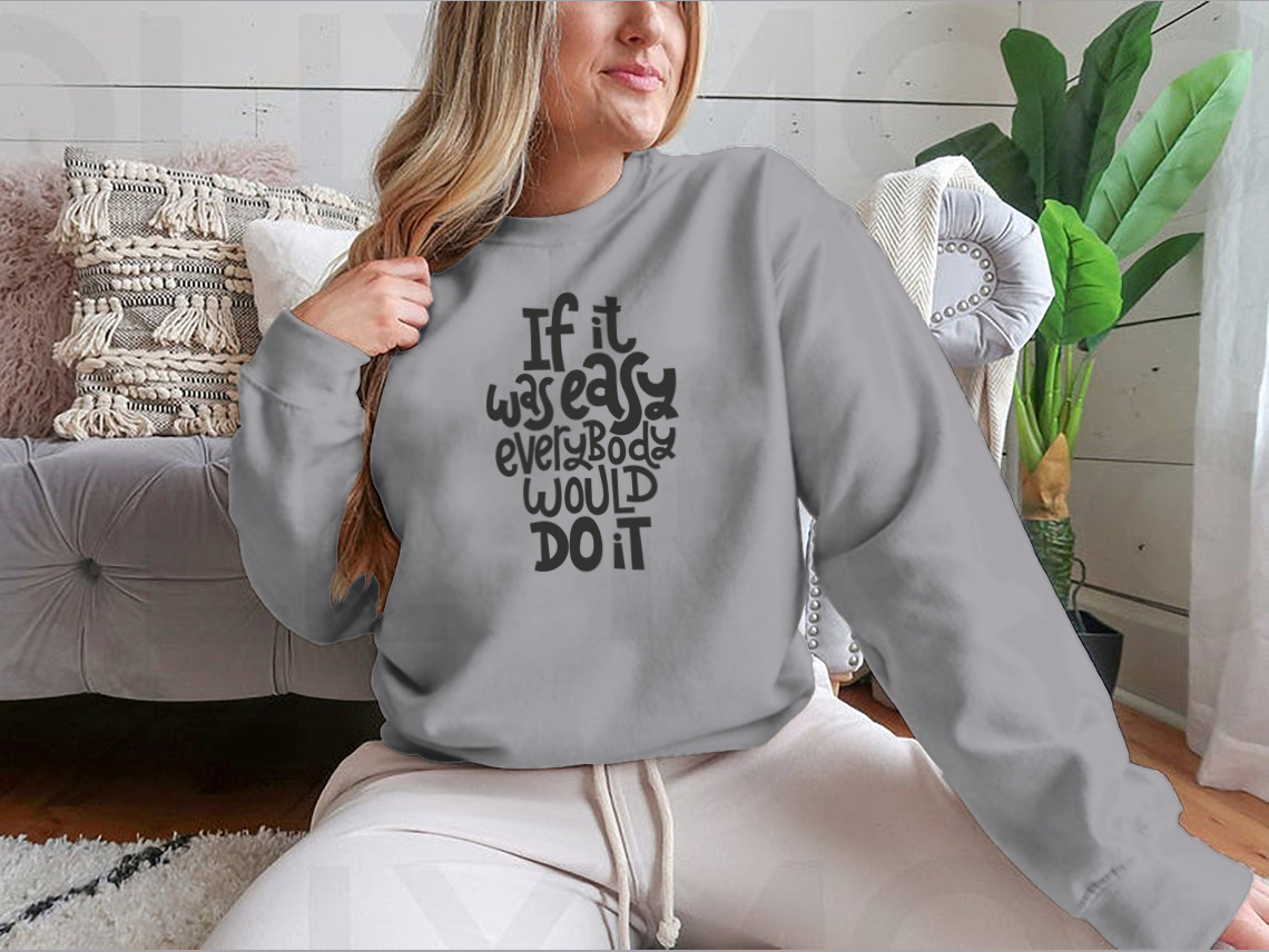 If It Is Was Easy, Everybody Would Do It Quote Lettering About Fitness